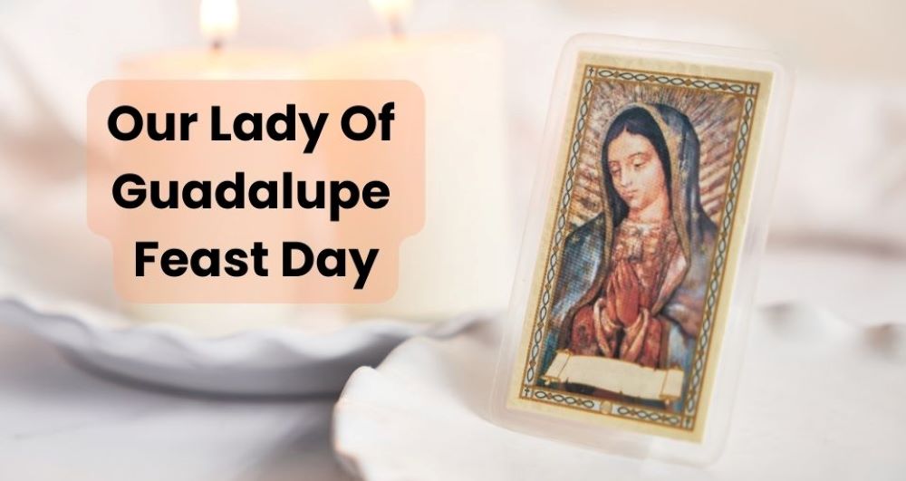 Our Lady Of Guadalupe Feast Day