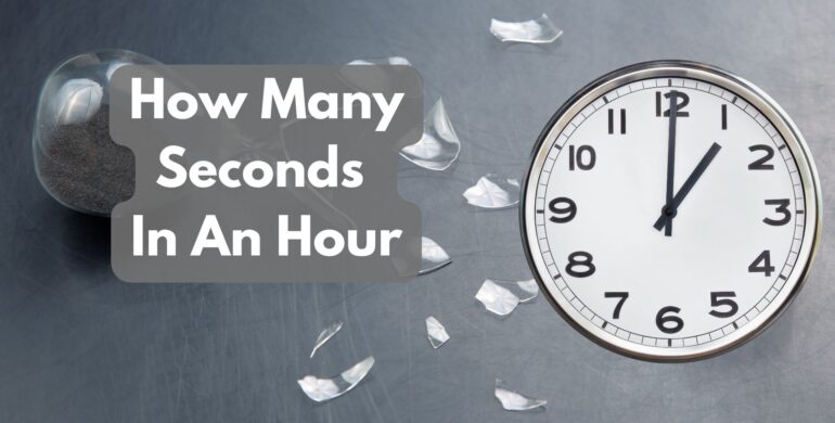 How Many Seconds In An Hour: Breaking It Down