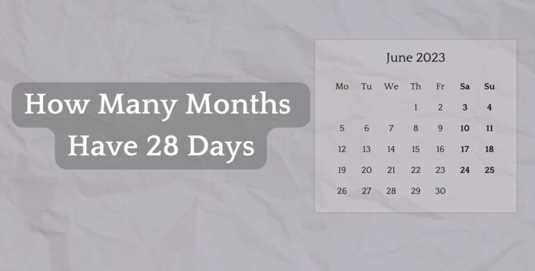How Many Months Have 28 Days (Calendar Secrets)